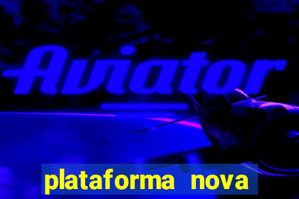 plataforma nova lançada hoje de 10 reais